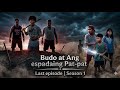 BUDO AT ANG ESPADA PAT-PAT SEASON 1 last part