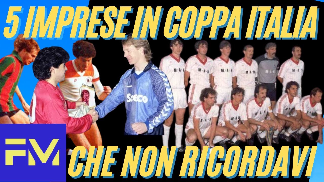 COPPA ITALIA: 5 IMPRESE che non ricordavi