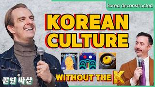 Korean Culture without the K | Korea Deconstructed #129