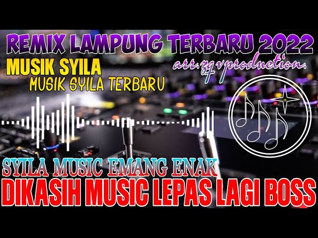 REMIX LAMPUNG TERBARU 2022 | SYILA MUSIC FULL BASS KENCENG MUSIK LEPAS TERBARU | MUSIK LEPAS LOH. class=