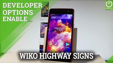 Developer Options WIKO Highway Signs - Enable USB Debugging