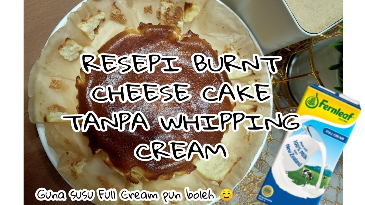 Resepi Burnt Cheese Cake Guna Susu Full Cream YouTube