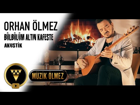 Orhan Ölmez - Bülbülüm Altın Kafeste (Akustik)