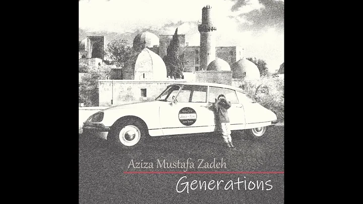 Aziza Mustafa Zadeh  Generations (full album) 2020