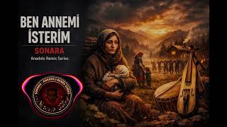 Ben Annemi İsterim - Sonara Anadolu Remix Series 