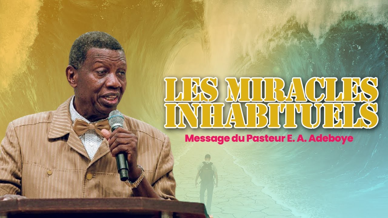 MIRACLE INHABITUELS - MESSAGE DU PASTEUR E. A. ADEBOYE EN FRANÇAIS || ACTION DE GRACE SEPTEMBRE 2023