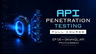 EP 05 - GraphQL API (Practice Session) | API Penetration Testing Full Course