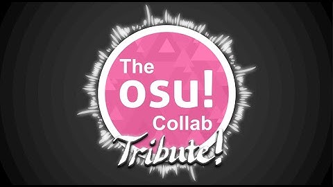 The osu! Collab Tribute