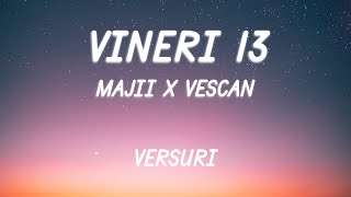Majii x Vescan - Vineri 13 | Lyric Video