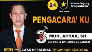 MUH AHYAR,SH PENGACARAKU MENUJU PARLEMEN DAPIL III PARTAI UMMAT KOTA MAKASSAR