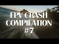 FPV DRONE CRASH &amp; FAIL |  vol. 7