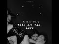 Take All The Love// Arthur Nery