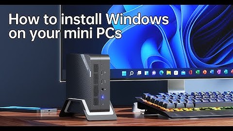 How to install Windows on your mini PCs