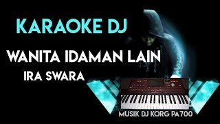 DJ WANITA IDAMAN LAIN || IRA SWARA || KARAOKE FULL LIRICK