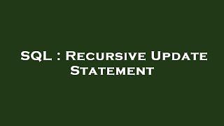 SQL : Recursive Update Statement