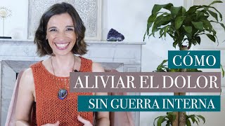 Cómo aliviar el dolor sin entrar en una guerra interna