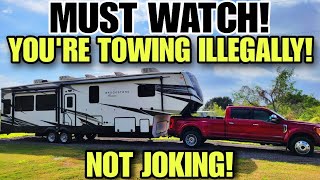 You're ILLEGALLY towing your Fifth Wheel and Travel Trailer RV! Must watch!