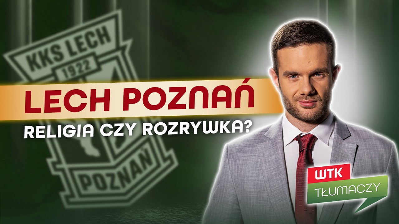 WTK Tłumaczy: Lech Poznań - religia czy rozrywka?