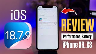 iOS 18.7.9 Review in iPhone XR, XS - Performance, Battery Life