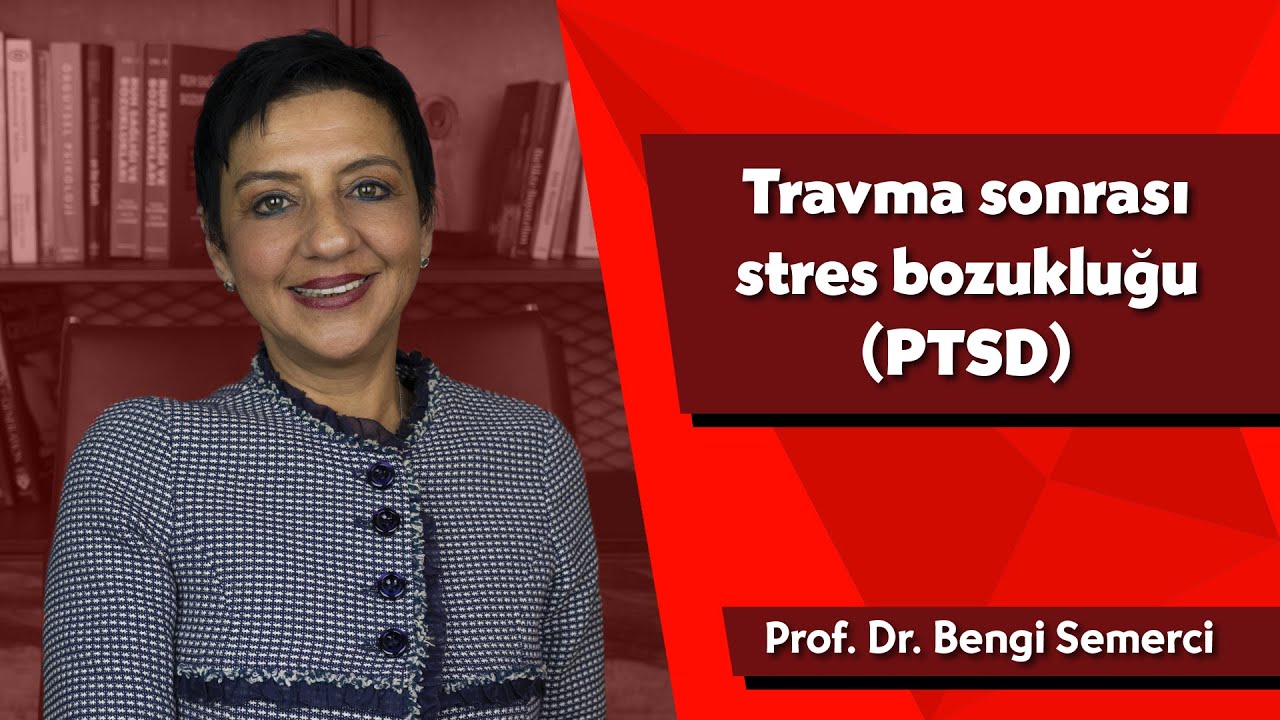 Travma sonrası stres bozukluğu (PTSD)