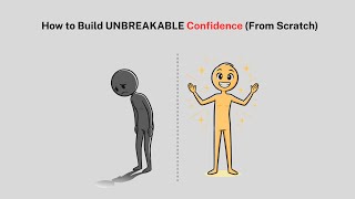 How to Build UNBREAKABLE Confidence (From Scratch)
