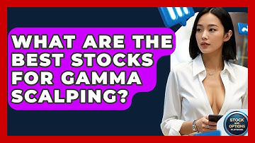 What Are The Best Stocks For Gamma Scalping? - Stock and Options Playbook