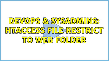 DevOps & SysAdmins: htaccess file restrict to web folder (2 Solutions!!)