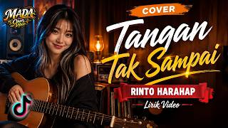 TANGAN TAK SAMPAI – RINTO HARAHAP | Cover AI Terbaik Lirik Video Karaoke | Viral Tiktok | MADA Cover