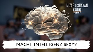Macht Intelligenz sexy? | #300 Nizar & Shayan Podcast