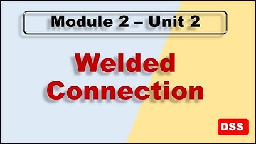 Module 2_Unit 2: Welded Connection