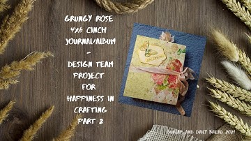 Grungy Rose 4x6 Cinch Journal/Album - DT Project for Happiness in Crafting P2