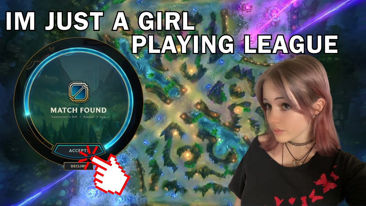 I'm Just a Girl... Trying to Survive in League of Legends