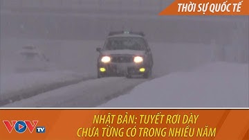 Nhật Bản: Tuyết rơi dày chưa từng có trong nhiều năm