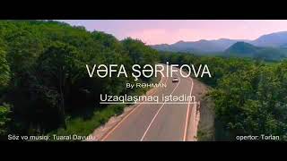 Vefa serifova - uzaqlasmaq istedim (azeri music) Resimi