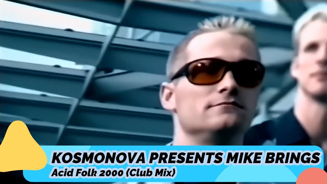 Kosmonova Presents Mike Brings – Acid Folk 2000 (Club Mix)