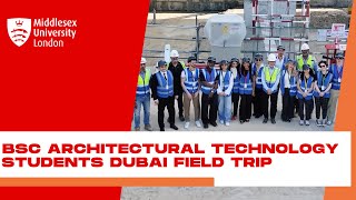 BSc Architectural Technology students Dubai field trip