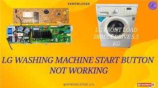 LG FRONT LOAD 5.5 KG WASHING MACHINE START BUTTON NOT WORKING