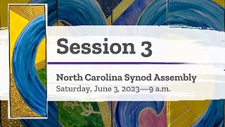 Session 3: NC Synod Assembly 2023