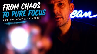 From CHAOS to PURE FOCUS 😌 ASMR That Rewires Your Brain