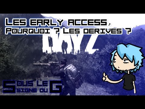 Sous le signe du G #6 - Les Early Access, pourquoi ? Les dérives ?