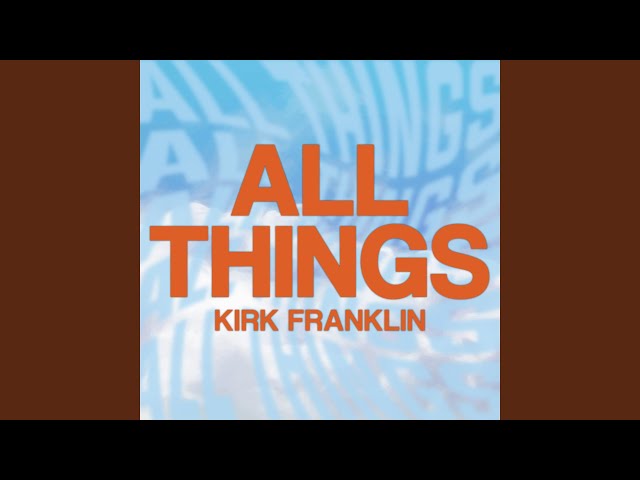 Kirk Franklin - All Things