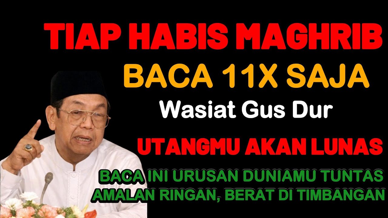 Baca Zikir 11x Habis Maghrib!! GUS DUR Berwasiat! Rezeki Datang, Hutang Lunas