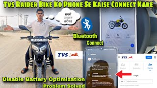 How to connect TVS Raider Bike to phone!! Disable battery optimization problem solved..