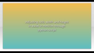 Adjusting cells width and height in excel in mm/cm through python script