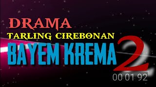 BAYEM KREMA 2 Play | CIREBONAN Tarling Drama