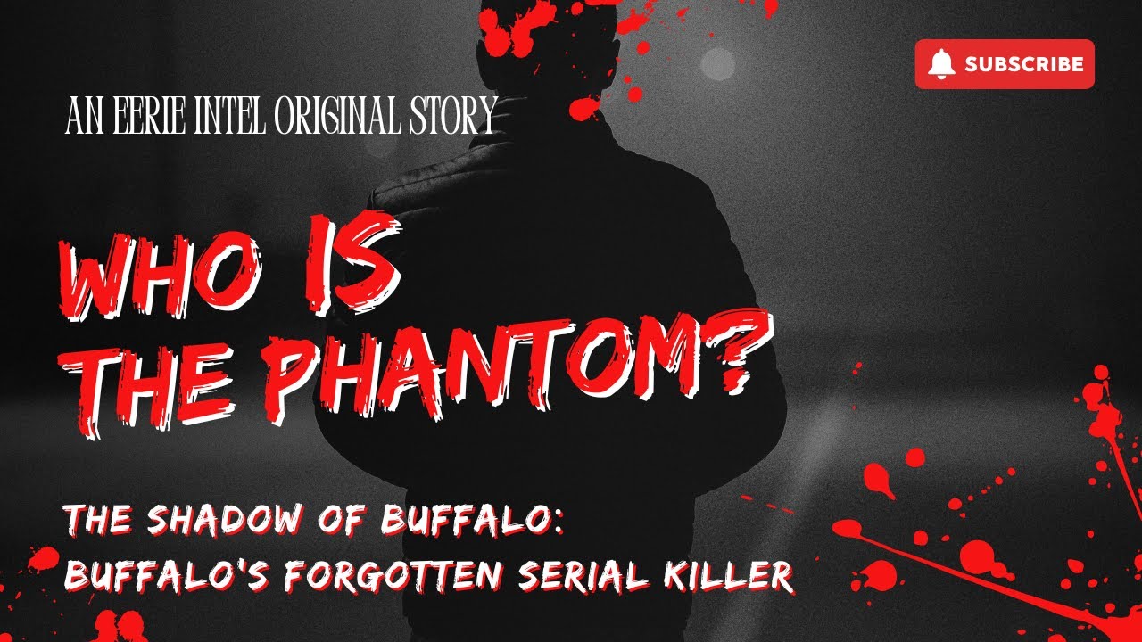 The Shadow of Buffalo: Buffalo's Forgotten Serial Killer | Eerie Intel Original