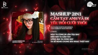 MASHUP Cầm Tay Anh Và Đi x Yêu Rồi Cưới Thôi - Haiyang ft. HyyLee Remix ♫ Full Lyrics Hot TikTok 🍹