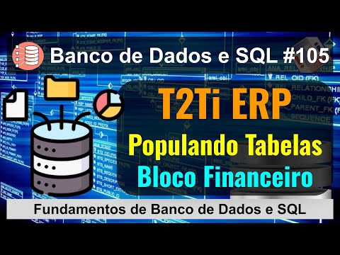 Populando Tabelas do ERP - BLOCO FINANCEIRO - Fundamentos de Banco de Dados e SQL [105]