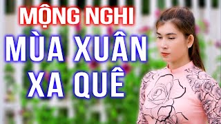 MÙA XUÂN XA QUÊ - MỘNG NGHI ( ST : HÀ SƠN )