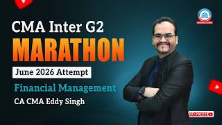 CMA Inter G2 | Marathon Day 4 | Jun 26 Exam | Financial Management | CA CMA Eddy Singh |